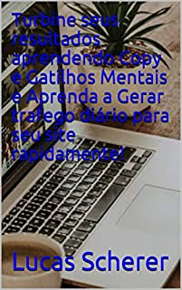 Livro Turbine seus resultados aprendendo Copy e Gatilhos Mentais e Aprenda a Gerar trafego diário para seu site rapidamente!