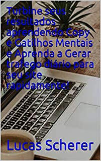 Turbine seus resultados aprendendo Copy e Gatilhos Mentais e Aprenda a Gerar trafego diário para seu site rapidamente!