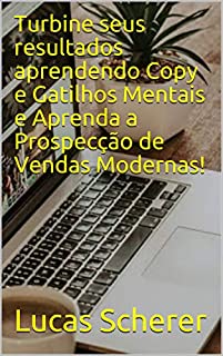 Livro Turbine seus resultados aprendendo Copy e Gatilhos Mentais e Aprenda a Prospecção de Vendas Modernas!