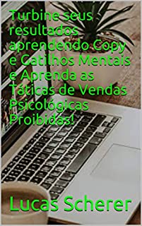 Livro Turbine seus resultados aprendendo Copy e Gatilhos Mentais e Aprenda as Táticas de Vendas Psicológicas Proibidas!