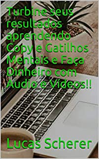 Livro Turbine seus resultados aprendendo Copy e Gatilhos Mentais e Faça Dinheiro com Audio e Vídeos!!
