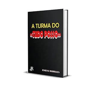 A TURMA DO TUDO POSSO