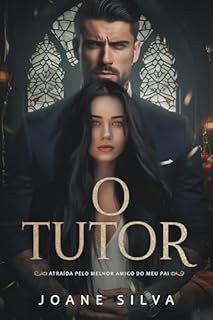 Livro O TUTOR: Atraída pelo melhor amigo do meu pai