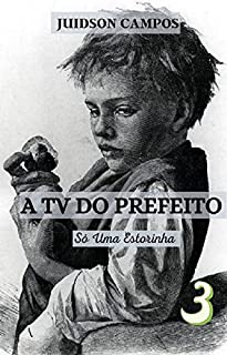 Livro A TV DO PREFEITO: Só Uma Estorinha