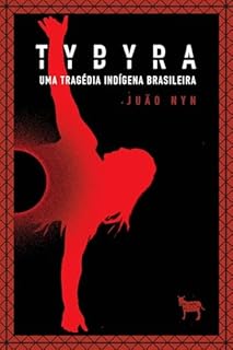 Livro TYBYRA - Tupi Potyguara : Uma tragédia Indígena Brasileira (Teatro de Retomada)