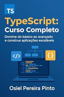 Livro TypeScript: Curso Completo: Domine do básico ao avançado e construa aplicações escaláveis