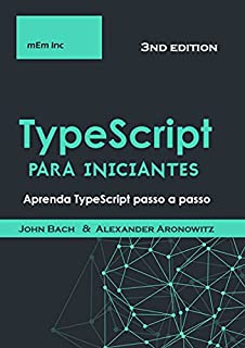 Livro TypeScript para iniciantes : Aprenda TypeScript passo a passo
