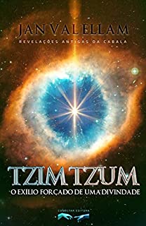 Livro Tzimtzum: O Exílio Forçado de uma Divindade: Revelações Antigas da Cabala