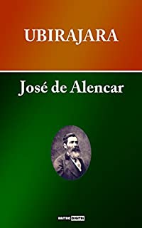Livro UBIRAJARA - JOSÉ DE ALENCAR (COM NOTAS)(BIOGRAFIA)(ILUSTRADO)