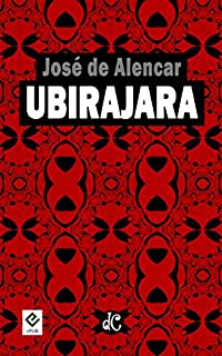 Livro Ubirajara: Texto Integral (Trilogia Indianista de José de Alencar Livro 3)