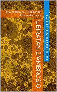 Livro Ubiratan D'Ambrosio: Uma história da HISTÓRIA da Etnomatemática
