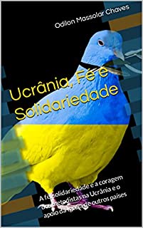 Livro Ucrânia, Fé e Solidariedade: A fé, solidariedade e a coragem dos metodistas na Ucrânia e o apoio da Igreja de outros países