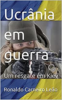 Livro Ucrânia em guerra: Um resgate em Kiev