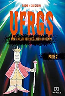 UFRGS - Volume 2: uma fábula de horrores ao longo do tempo