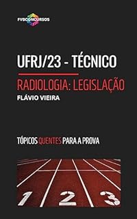 Livro UFRJ/23: TÉCNICO EM RADIOLOGIA [LEGISLAÇÃO]: Perguntas e Respostas comentadas (Pós-Edital) (CONCURSO UFRJ/23)