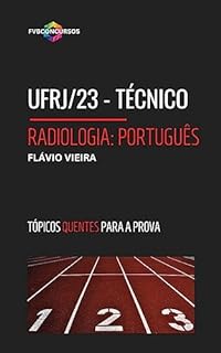 Livro UFRJ/23 - TÉCNICO EM RADIOLOGIA: [PORTUGUÊS]: Perguntas e Respostas comentadas (Pós-Edital) (CONCURSO UFRJ/23)