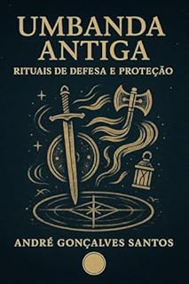 Livro Umbanda Antiga: Rituais de Defesa e Proteção