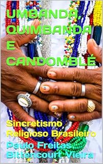 Livro UMBANDA, QUIMBANDA E CANDOMBLÉ: Sincretismo Religioso Brasileiro
