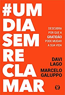 Livro #umdiasemreclamar: Descubra por que a gratidão pode mudar a sua vida