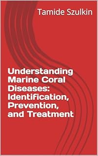 Livro Understanding Marine Coral Diseases: Identification, Prevention, and Treatment