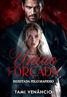 Livro UNIÃO FORÇADA : Rejeitada Pelo Mafioso