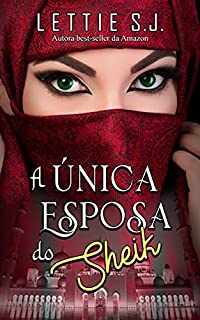 Livro A Única Esposa do Sheik (Livro Único)
