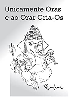 Livro Unicamente Oras e ao Orar Cria-Os