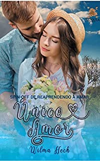 Livro Único amor: Spin off série Reaprendendo a amar