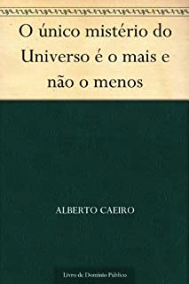 Livro O único mistério do Universo é o mais e não o menos