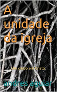 Livro A unidade da igreja: Um corpo em Cristo.