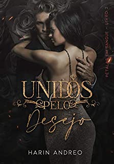 Livro Unidos Pelo Desejo (Pétalas em Sangue 2)