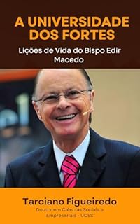Livro A universidade dos Fortes: Lições da Vida de Edir Macedo
