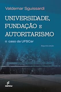 Universidade, fundação e autoritarismo:: o caso da UFSCar