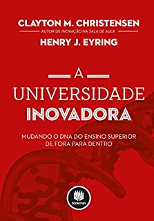 Livro A Universidade Inovadora: Mudando o DNA do Ensino Superior de Fora para Dentro