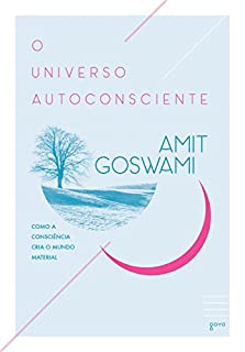 Livro O Universo Autoconsciente: Como a consciência cria o mundo material