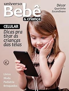 Livro Universo Bebê e Criança Ed. 52; CELULAR: Dicas pra tirar as crianças das telas