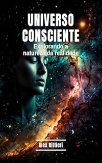 Livro Universo Consciente: Explorando a Natureza da Realidade