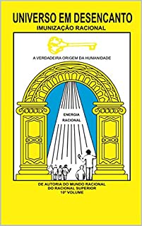Livro UNIVERSO EM DESENCANTO - 10º VOLUME DA OBRA: IMUNIZAÇÃO RACIONAL
