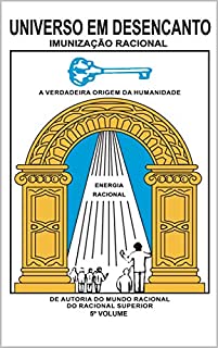 Livro UNIVERSO EM DESENCANTO - 5 Volume: Imunização Racional