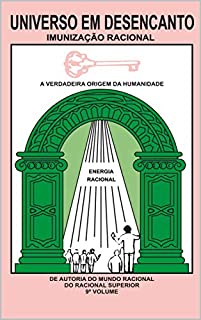 Livro UNIVERSO EM DESENCANTO - 9º VOLUME DA OBRA: IMUNIZAÇÃO RACIONAL
