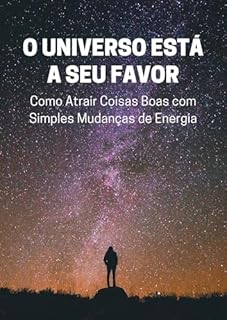 Livro O Universo Está a Seu Favor: Como Atrair Coisas Boas com Simples Mudanças de Energia