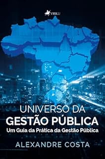 Livro Universo da Gestão Pública: Um Guia da Prática da Gestão Pública