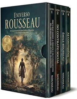 Livro Universo Rousseau - 4 Livros - Um Guia Essencial sobre Política, Educação e Liberdade em Rousseau: Principais Obras do Autor + Guia de Leitura Exclusivo