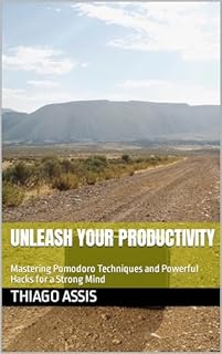 Livro Unleash Your Productivity: Mastering Pomodoro Techniques and Powerful Hacks for a Strong Mind