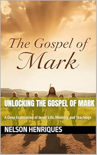 Livro Unlocking the Gospel of Mark: A Deep Exploration of Jesus' Life, Ministry, and Teachings