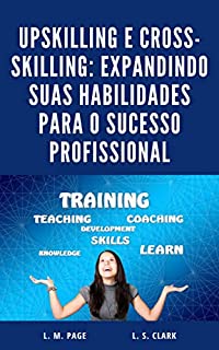 Livro Upskilling e Cross-skilling: Expandindo suas habilidades para o sucesso profissional
