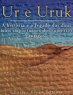 Livro Ur e Uruk: a história e o legado das duas mais importantes cidades dos sumérios antigos