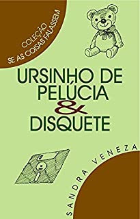 Livro URSINHO DE PELÚCIA & DISQUETE: Se as coisas falassem
