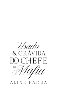 Livro USADA & GRÁVIDA DO CHEFE DA MÁFIA (A QUEDA DA MÁFIA GREGA Livro 4)