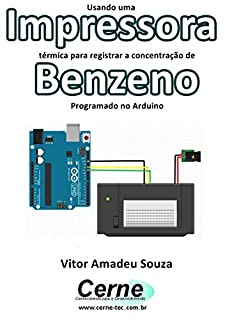 Usando uma Impressora térmica para registrar a concentração de Benzeno Programado no Arduino